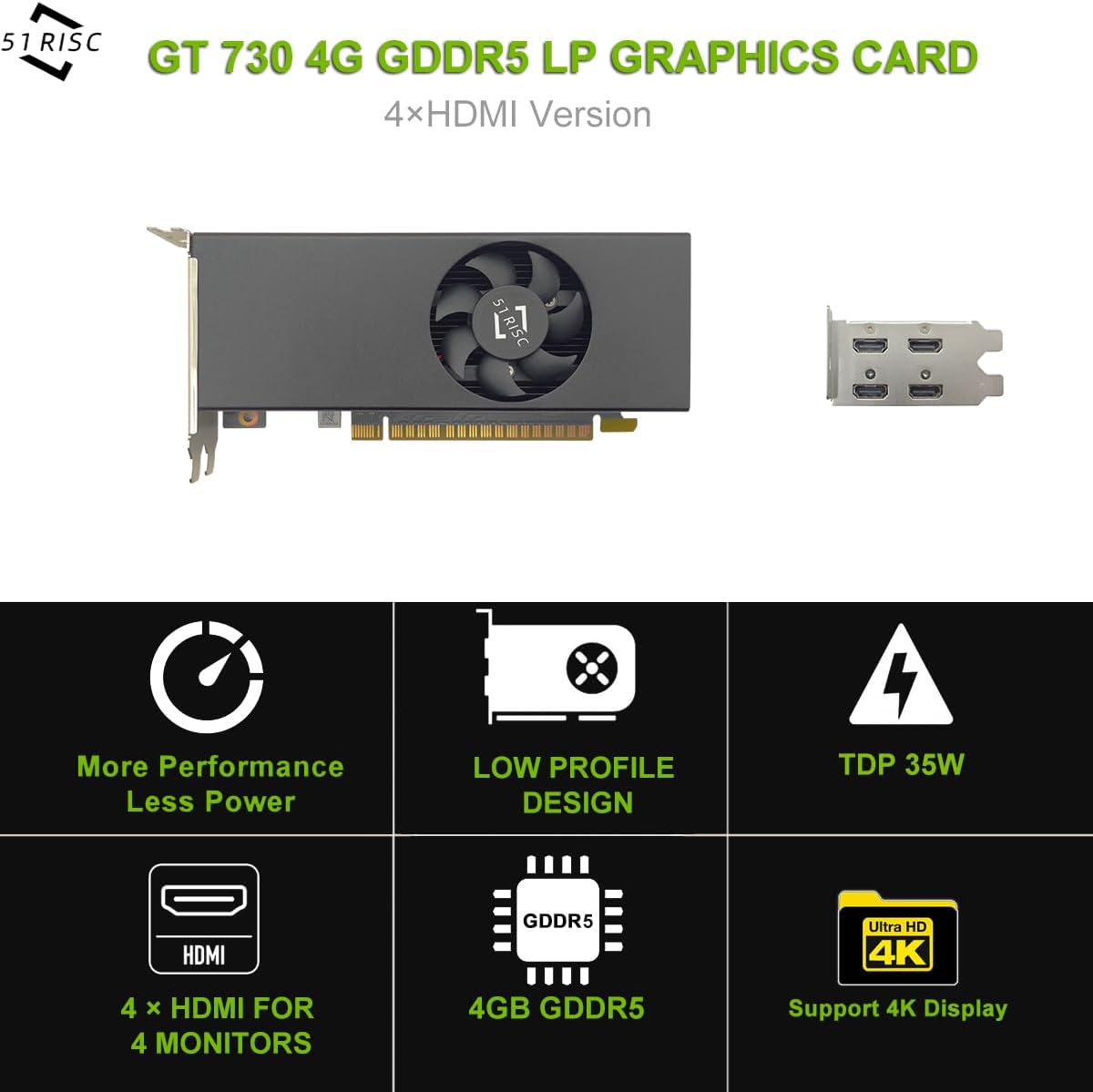 Carte graphique 51RISC GT 730 4 Go LP, 4 ports HDMI, profil bas, GDDR5, format au format compact, adaptée à les jeux doté de écran 8K, PC de bureau/mini PC SFF (GTX 730 4G 4×HDMI LP)
