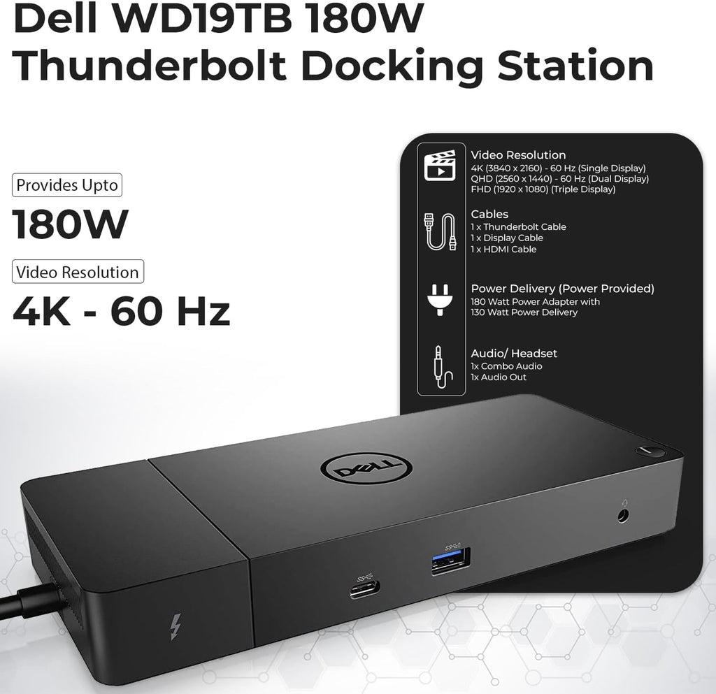Station d'accueil Dell WD19TB Thunderbolt doté de adaptateur secteur 180 W (130 W Power Delivery), câble HDMI, câble DisplayPort, câble Thunderbolt et chiffon en microfibre inclus.