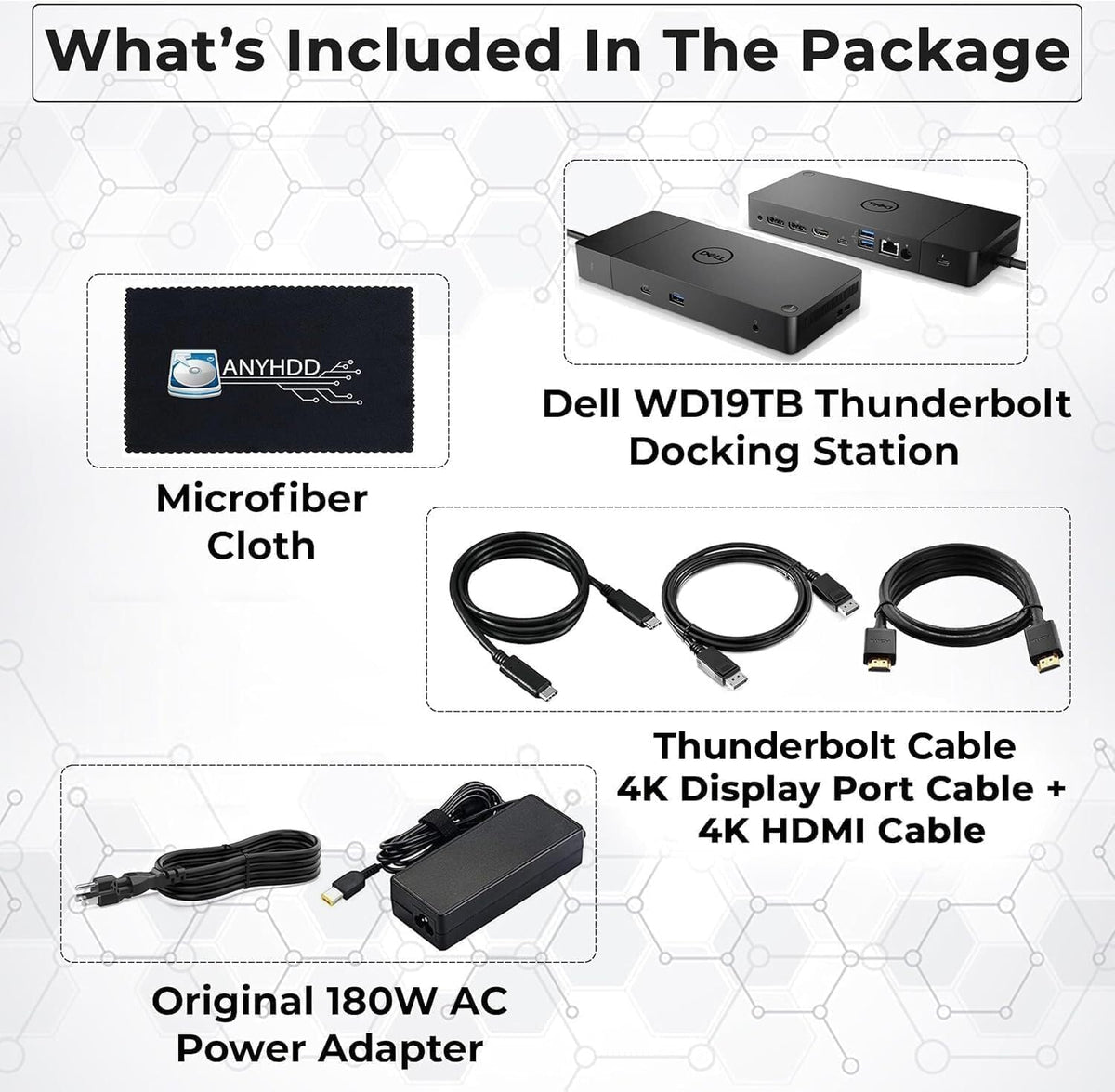 Station d'accueil Dell WD19TB Thunderbolt doté de adaptateur secteur 180 W (130 W Power Delivery), câble HDMI, câble DisplayPort, câble Thunderbolt et chiffon en microfibre inclus.